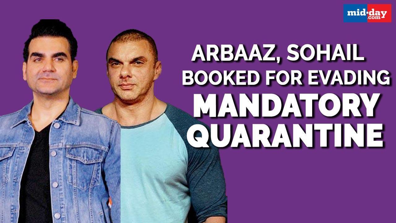 Arbaaz Khan, Sohail Khan booked for evading mandatory quarantine