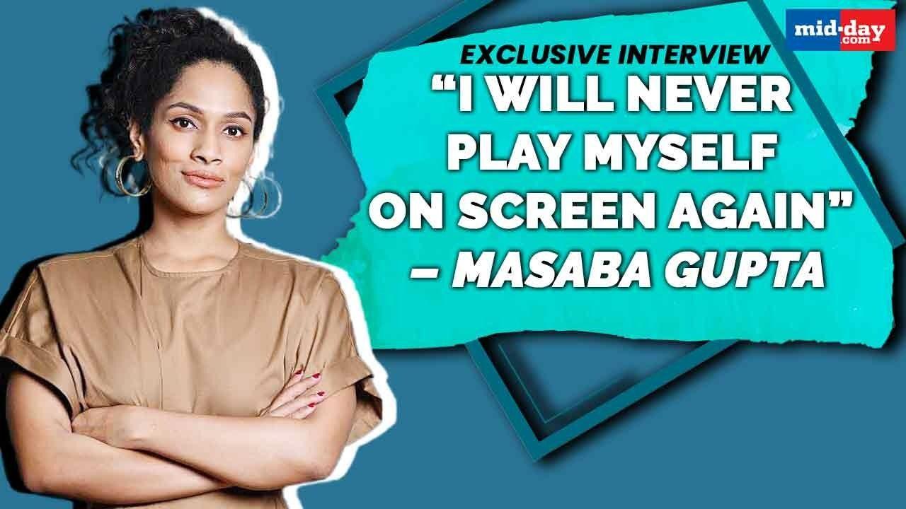 Exclusive: Masaba Gupta on why she will never play herself on screen again