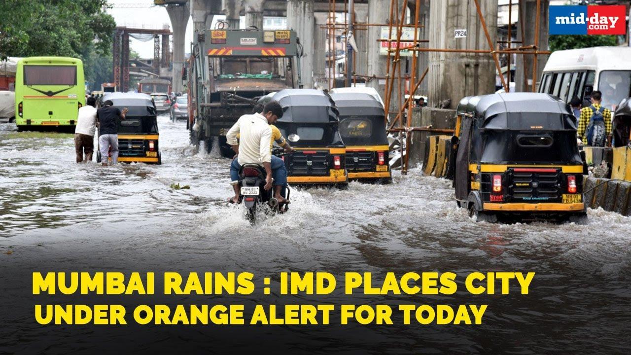 Mumbai rains : IMD places city under orange alert for today