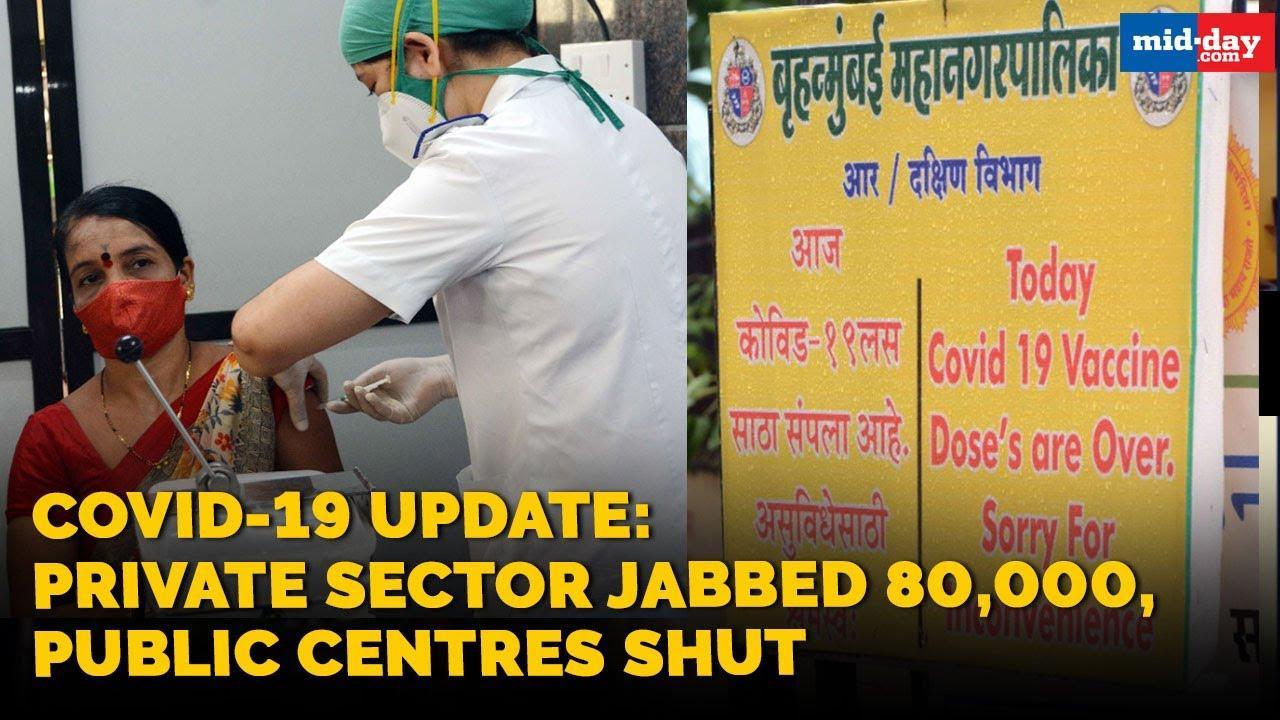 Private sector jabbed 80,000, public centres shut; Covid cases in Mumbai stable