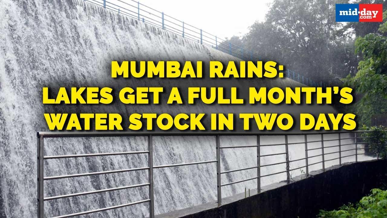 Mumbai Rains: Lakes get a full month’s water stock in two days
