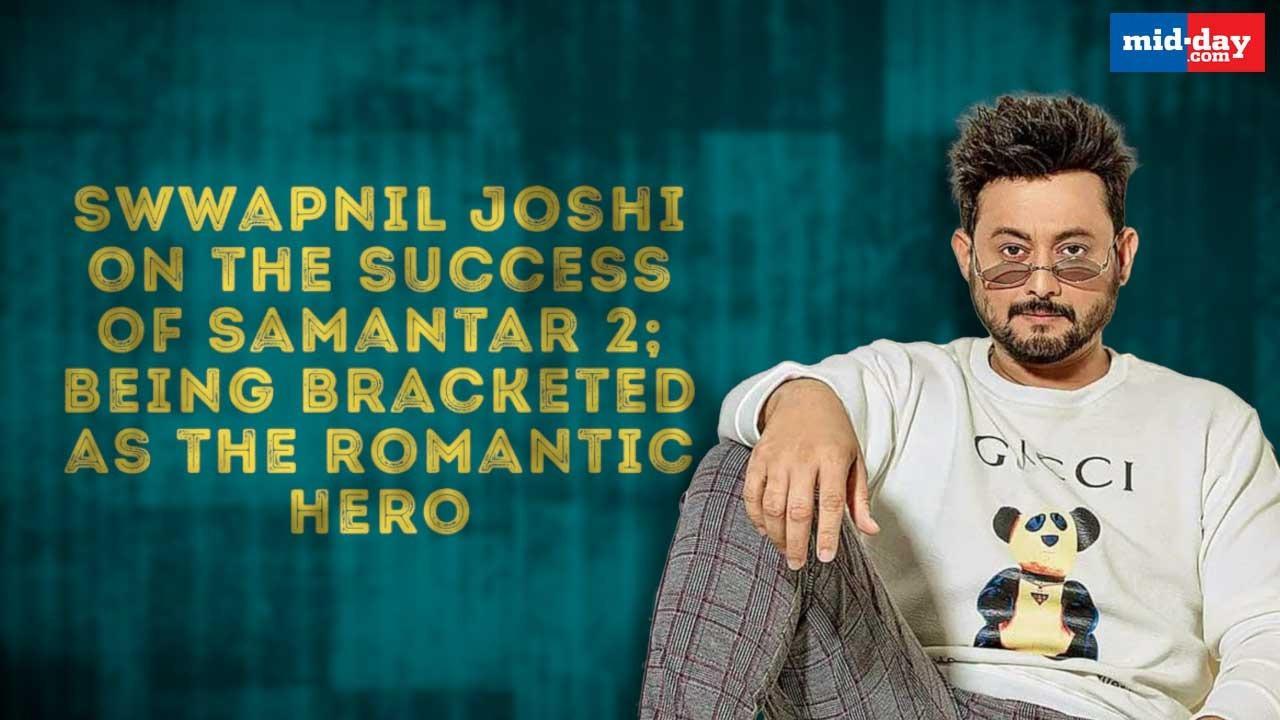Swwapnil Joshi on success of Samantar 2; being bracketed as the romantic hero