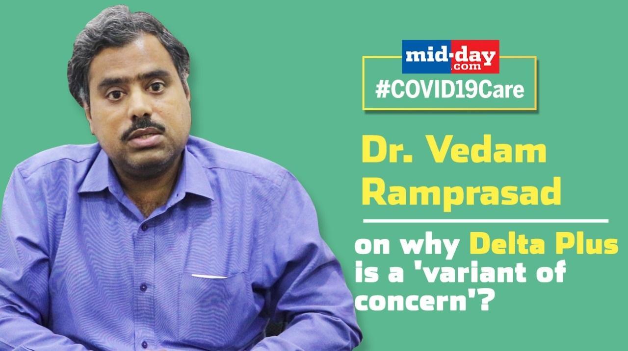 Dr. Vedam Ramprasad on why the Delta Plus is a 'variant of concern'?