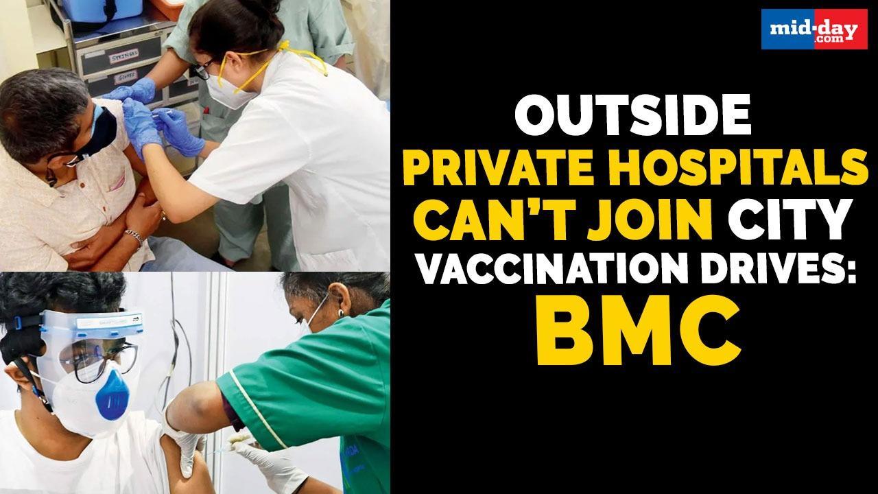 Outside private hospitals can’t join city vaccination drives: BMC