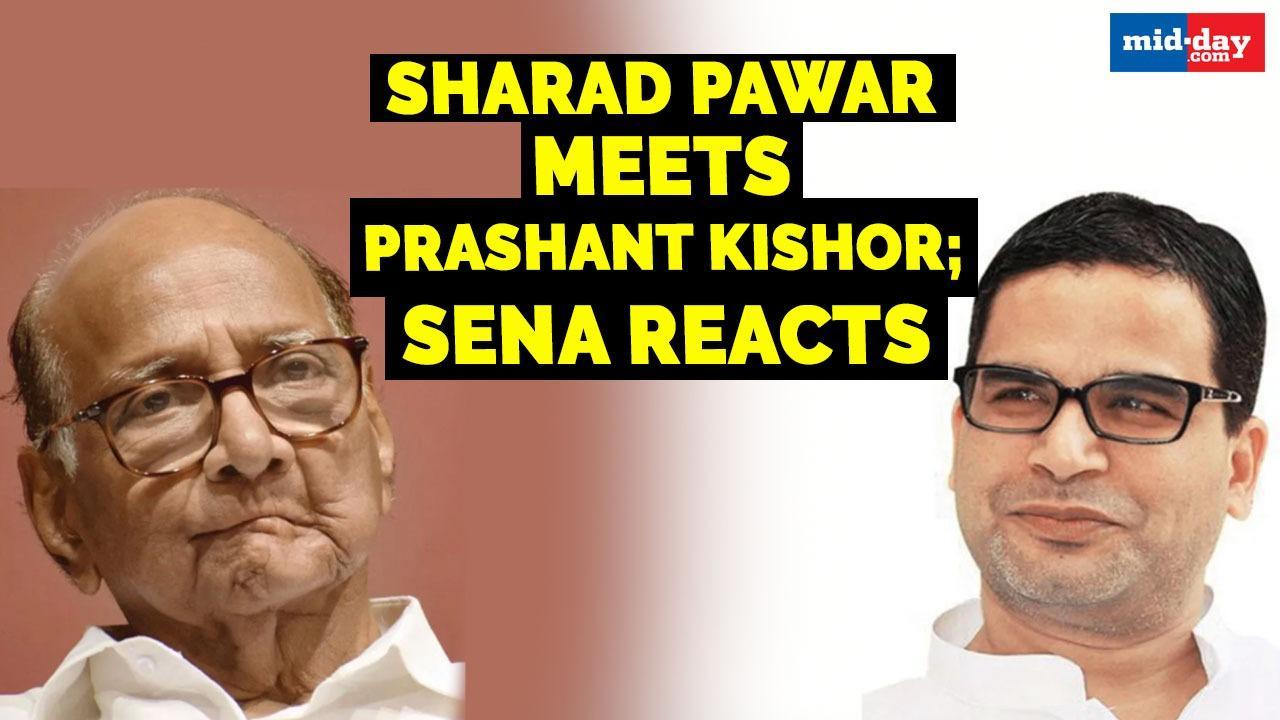 Sharad Pawar meets Prashant Kishor; Shiv Sena reacts