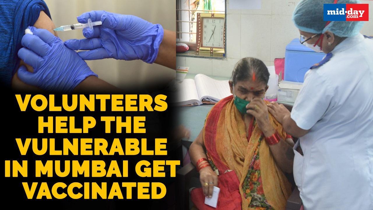 Volunteers help the vulnerable in Mumbai get vaccinated