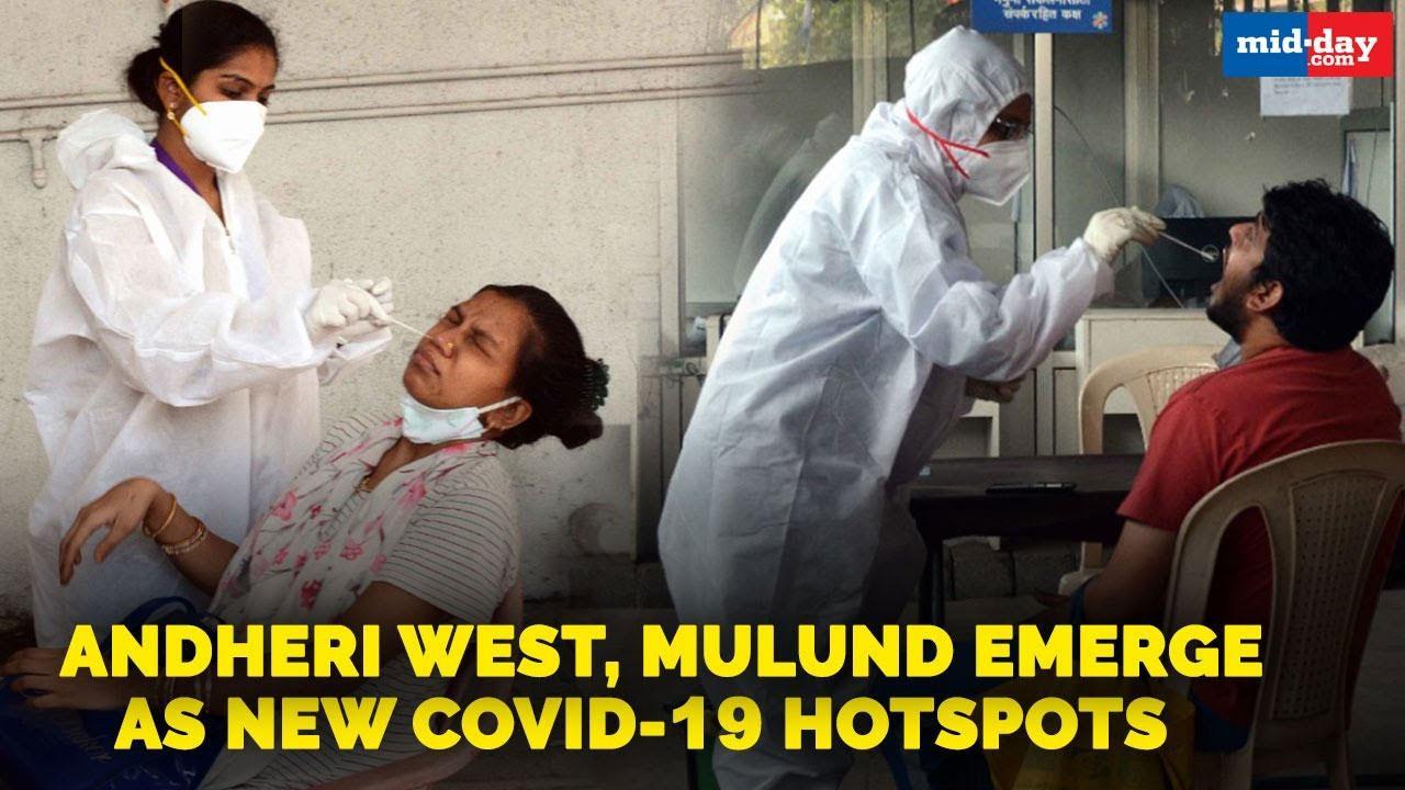 Andheri West, Mulund emerge as the new COVID-19 hotspots in Mumbai