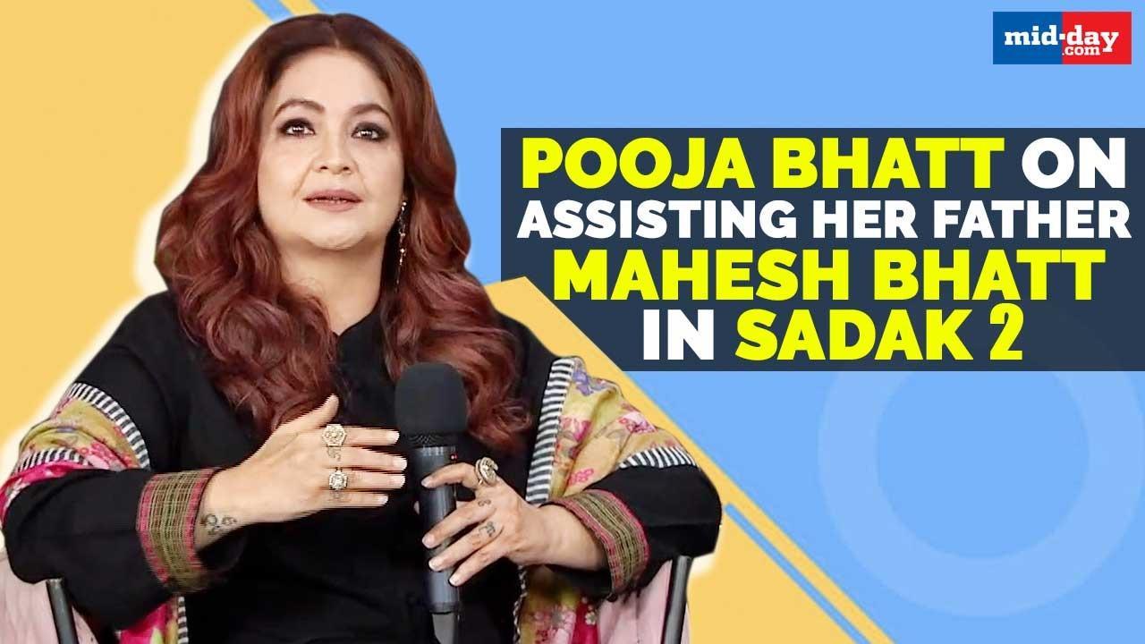 Pooja Bhatt on assisting her father Mahesh Bhatt on Sadak 2