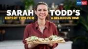 Sarah Todd's expert tips for a delicious dish