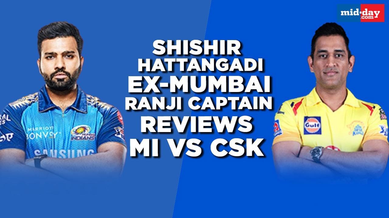 Shishir Hattangdi reviews Mumbai Indians vs Chennai Super Kings IPL match
