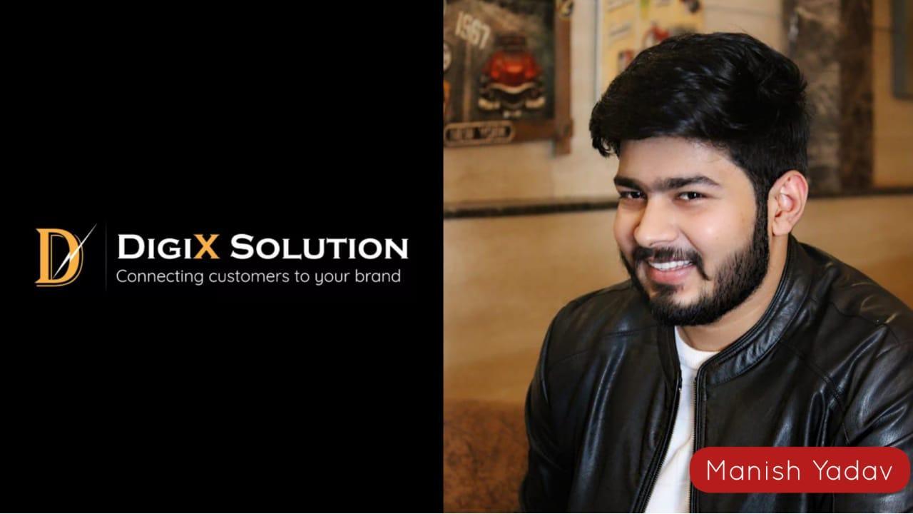 Manish Yadav, Founder of “DigiX Solution Media” Narrates his journey