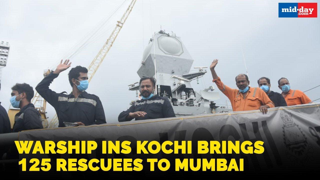 Cyclone Tauktae: Warship INS Kochi brings 125 rescuees to Mumbai 