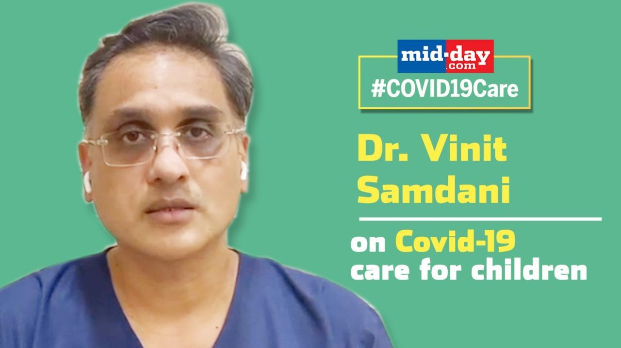 Paediatrician Dr. Vinit Samdani on Covid-19 care for children
