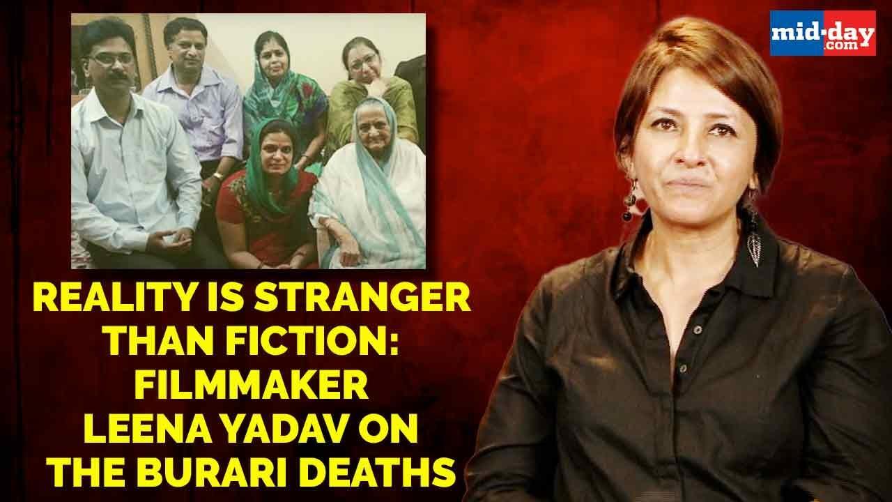Reality is stranger than fiction: Filmmaker Leena Yadav on The Burari Deaths