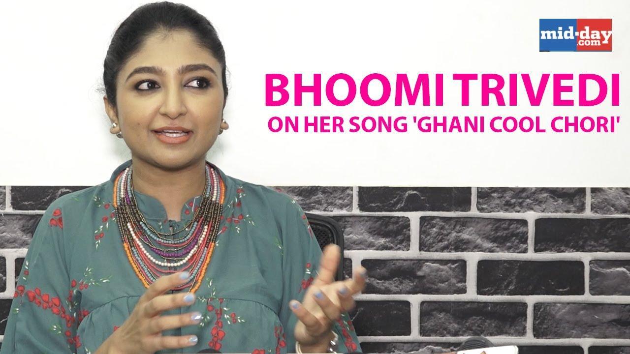 Bhoomi Trivedi on her song 'Ghani Cool Chori'