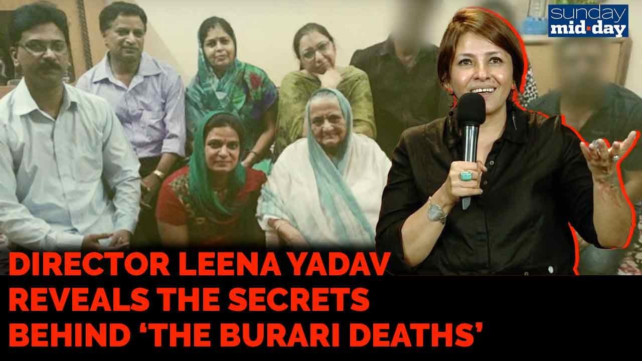 Director Leena Yadav reveals the secrets behind ‘The Burari Deaths’