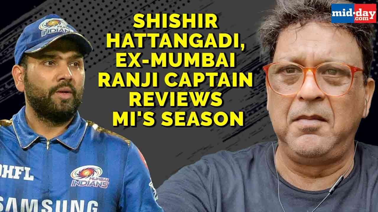 Shishir Hattangadi, ex Mumbai Ranji captain reviews MI's season