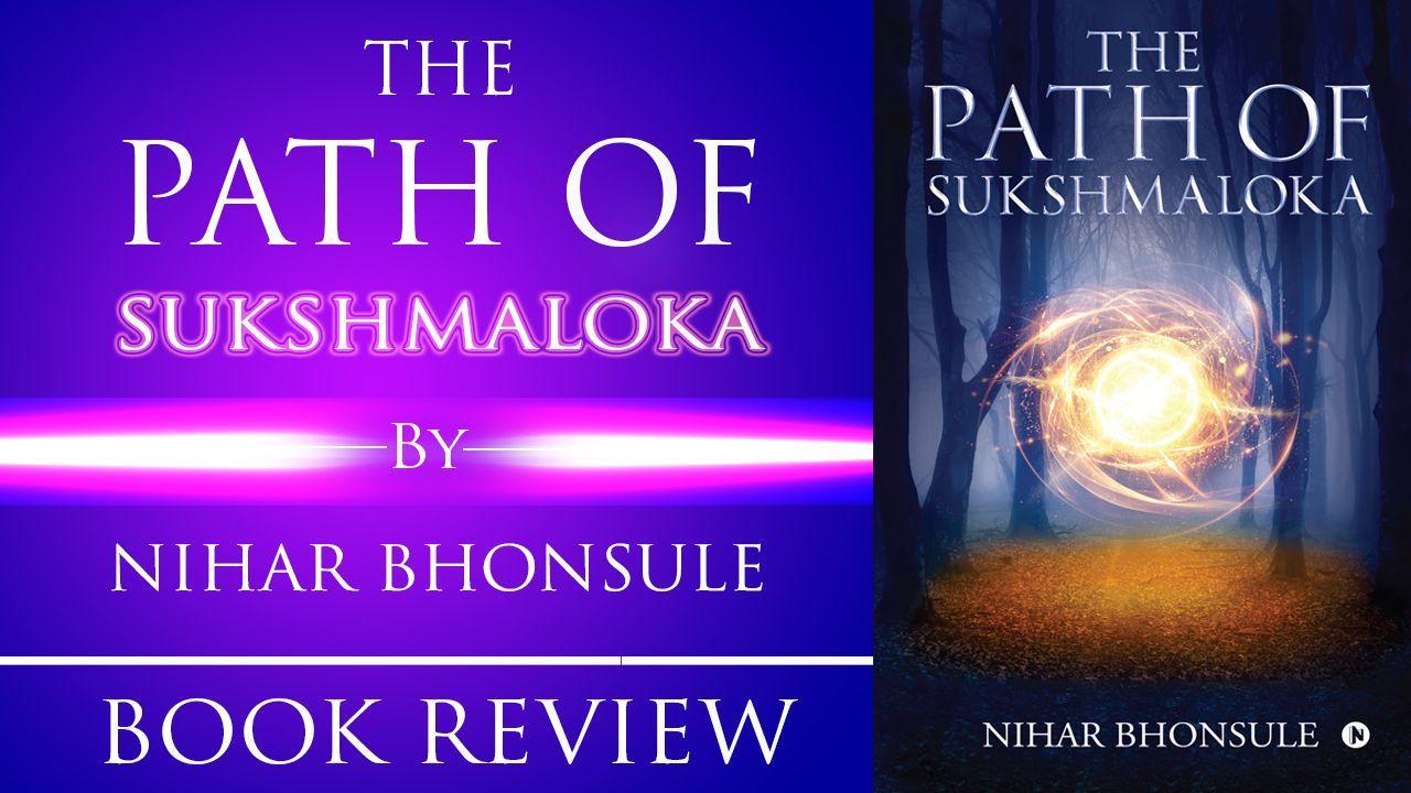 Book Review: The Path Of Sukshmaloka by Nihar Bhonsule