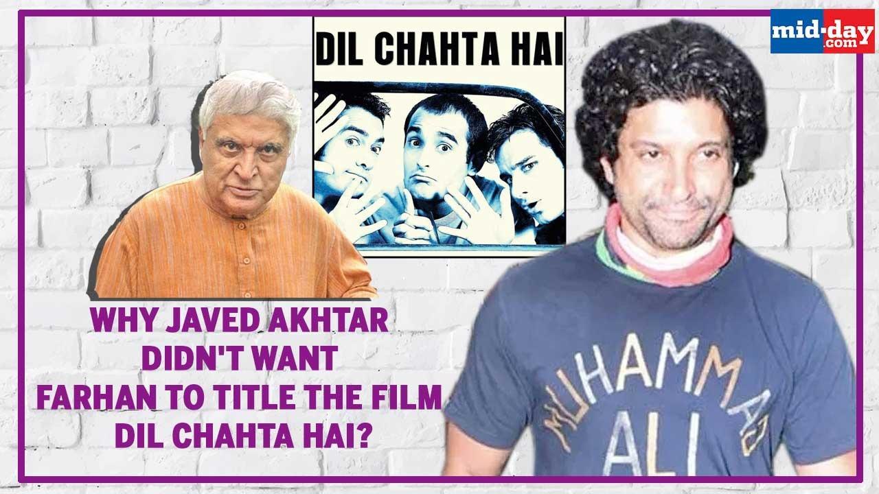 Why Javed Akhtar didn't want Farhan to title the film Dil Chahta Hai?