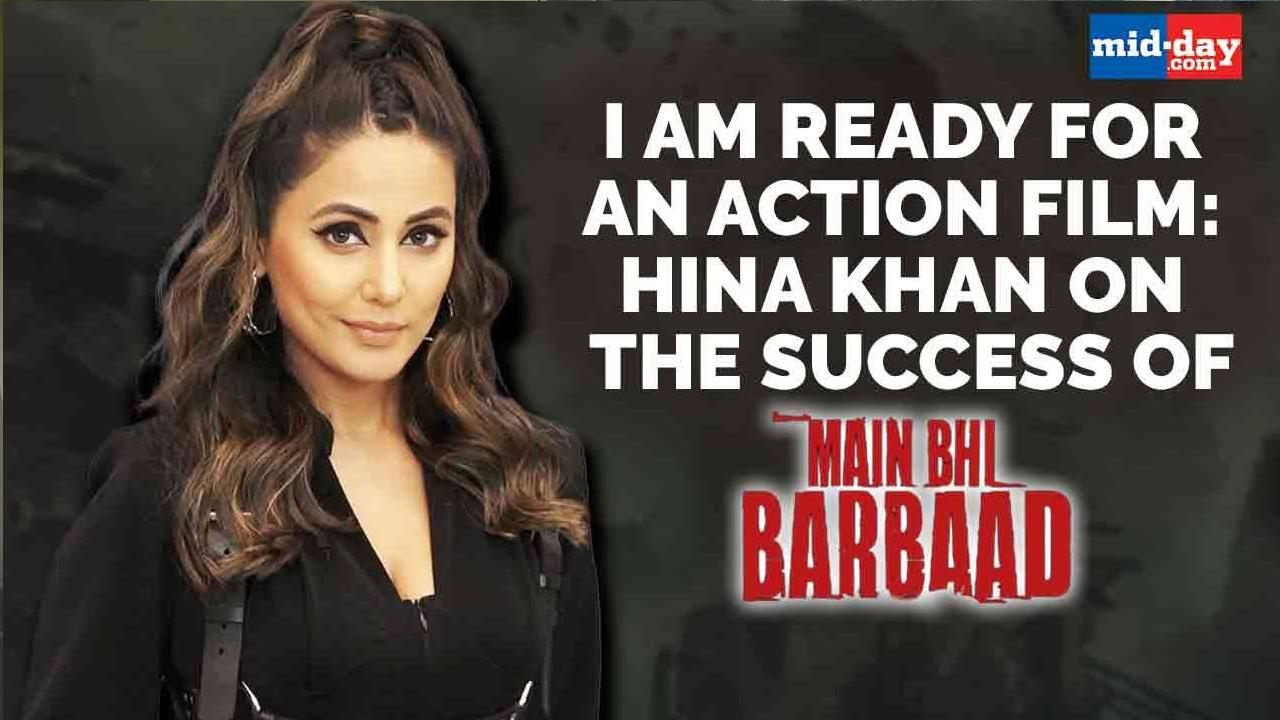 I am ready for an action film: Hina Khan on the success of Main Bhi Barbaad