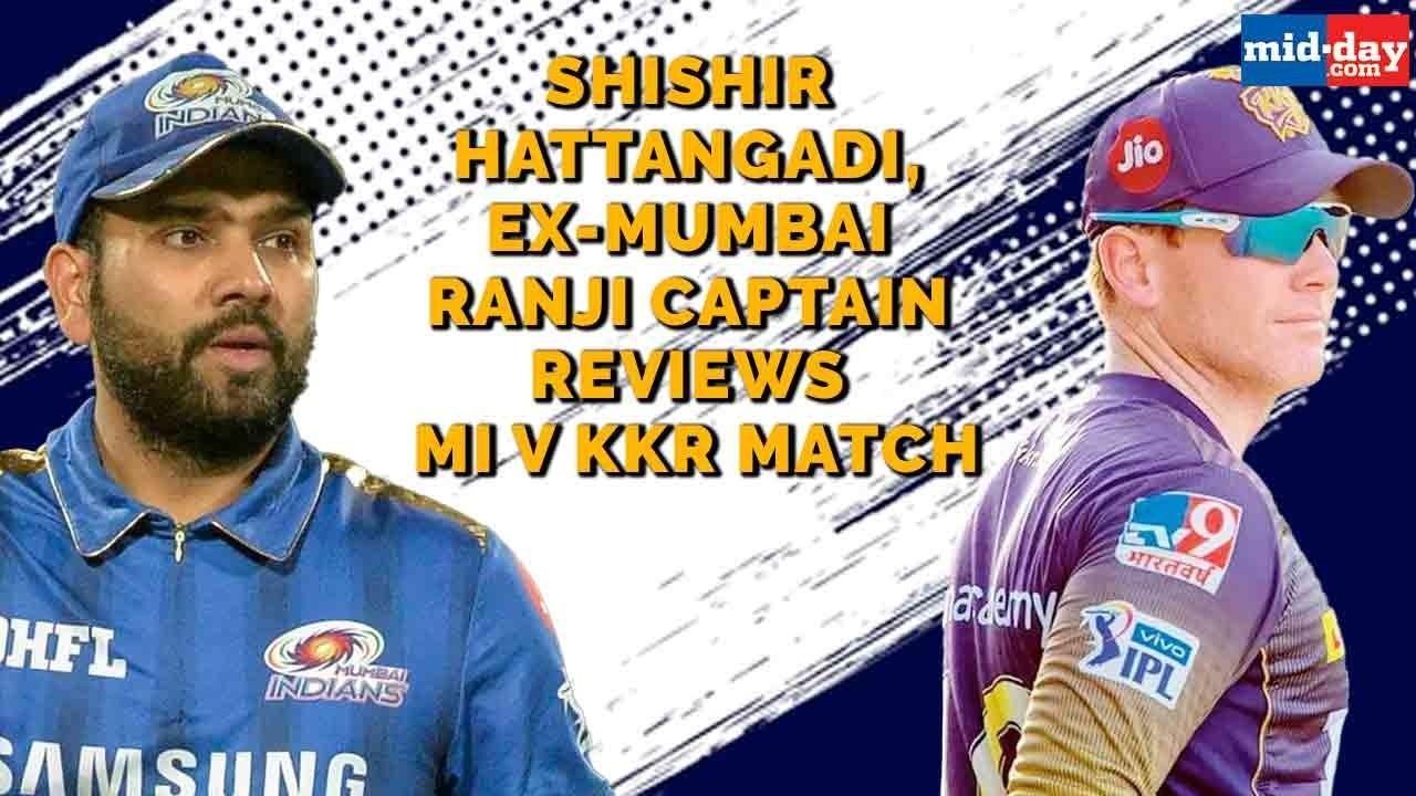 Shishir Hattangadi, ex-Mumbai Ranji captain reviews MI v KKR match