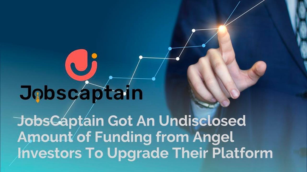 JobsCaptain Got an Undisclosed Amount of Funding from Angel Investors