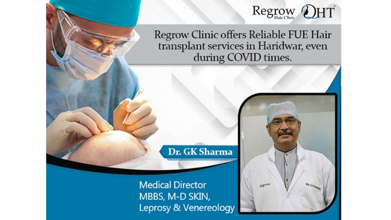 Regrow Clinic offers Reliable FUE Hair transplant services in Haridwar, even during COVID times