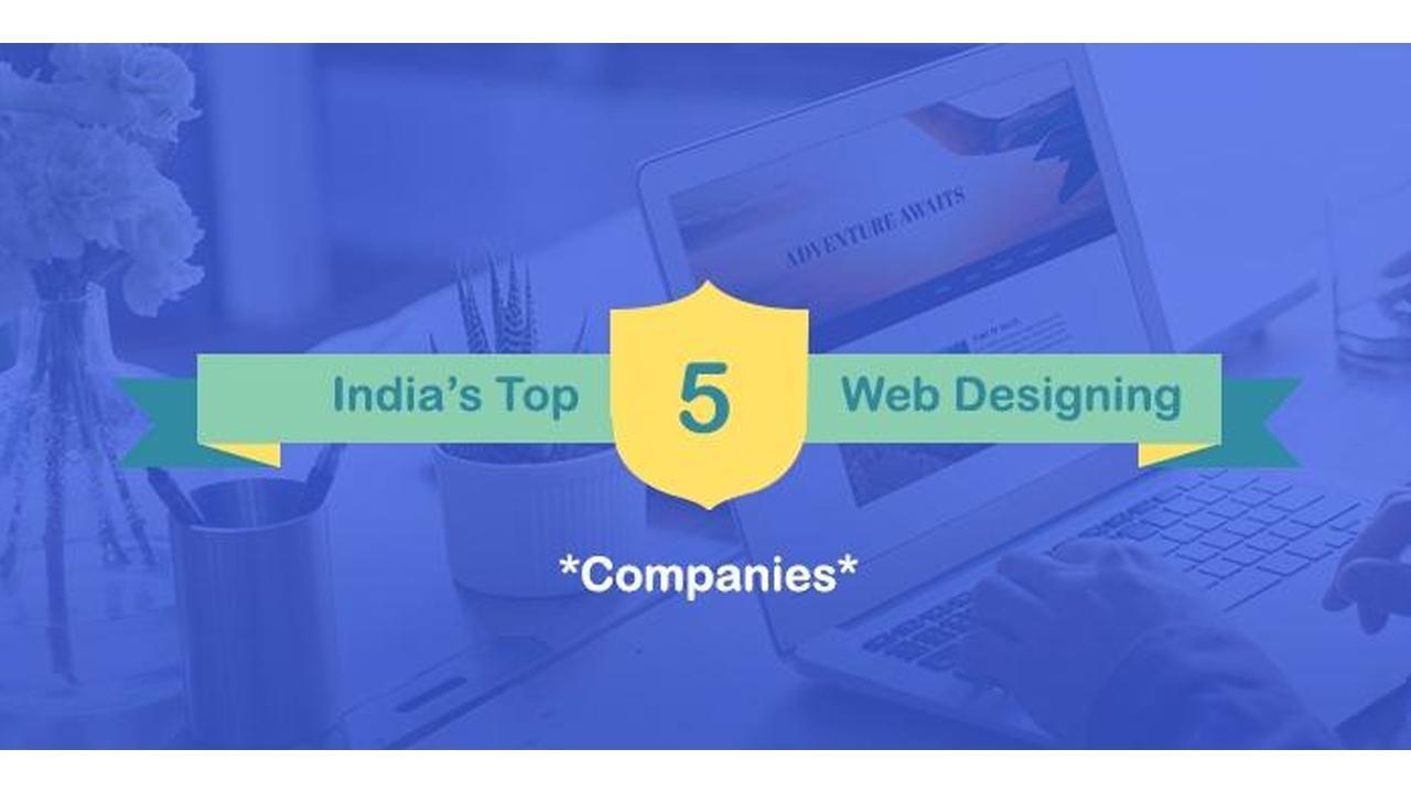India's Top 5 most trusted web designing companies in India