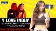 South Korean Vlogger: ‘I Love India’ | Exclusive Interview