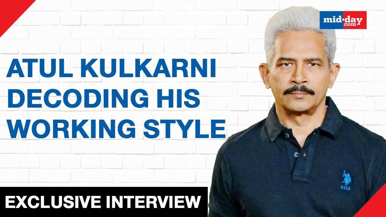 Exclusive: Atul Kulkarni Decoding His Working Style