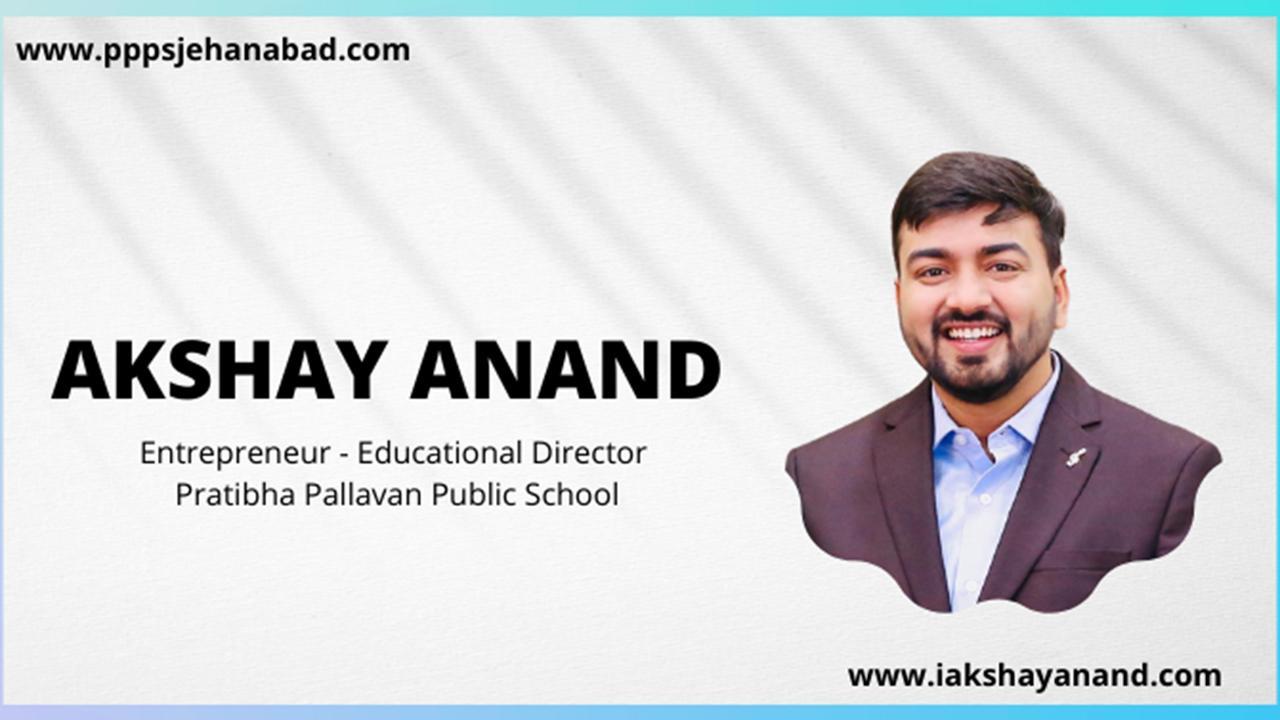 Pratibha Pallavan Public School's ED Akshay Anand on Transforming Educational Paradigm