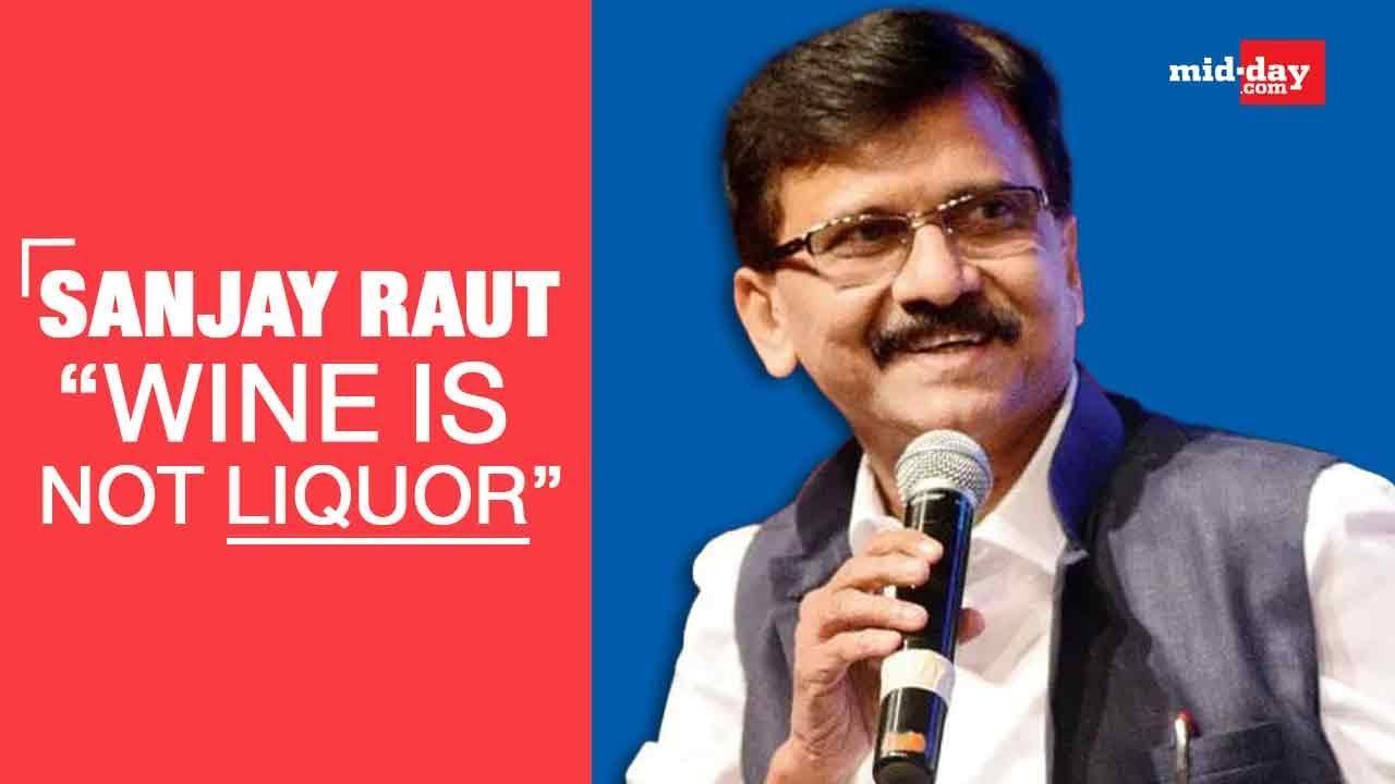 Wine Is Not Liquor: Sanjay Raut On Govt’s Decision To Sell Wines In Supermarkets