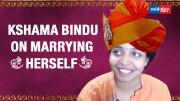Here’s why Gujarat Woman Kshama Bindu is Marrying Herself