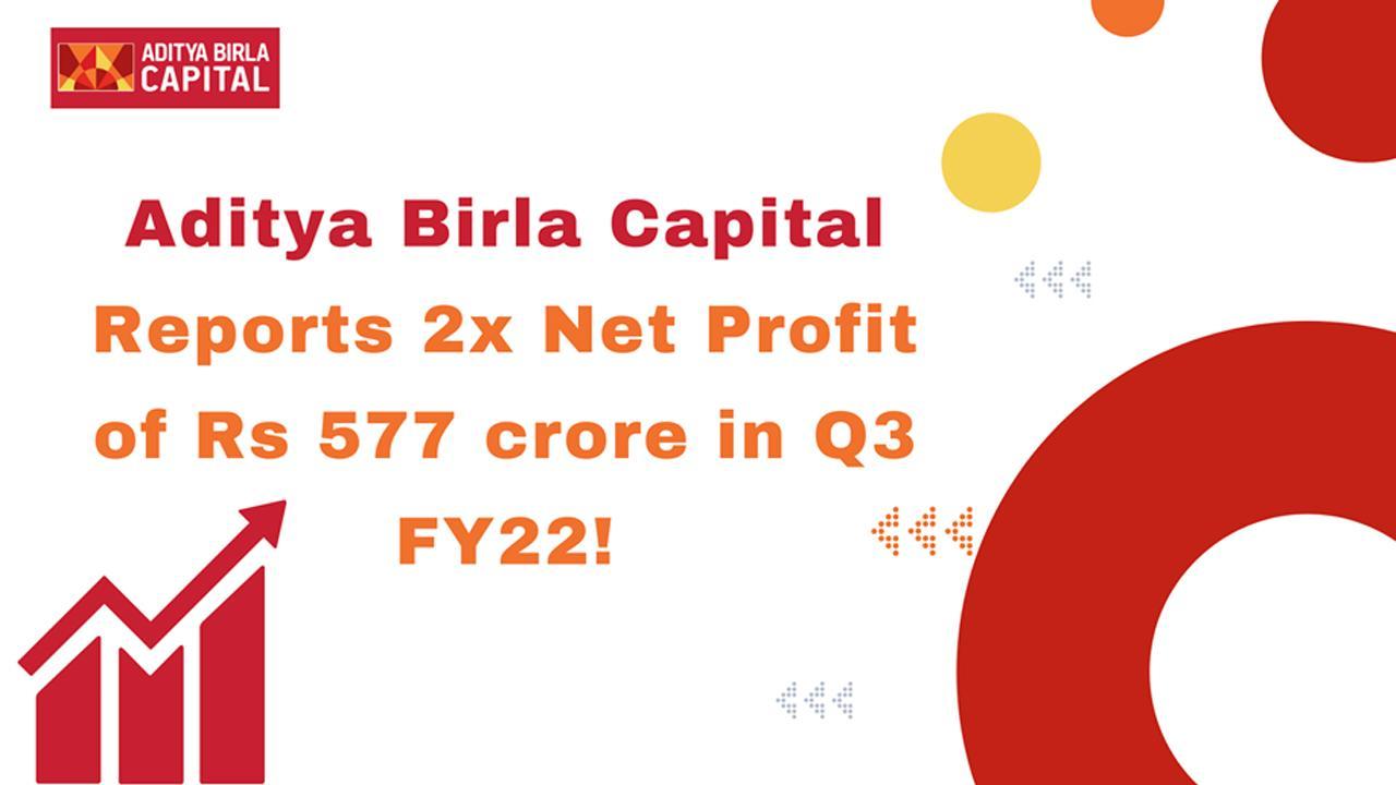Aditya Birla Capital Reports 2x Net Profit of Rs 577 crore in Q3 FY22!