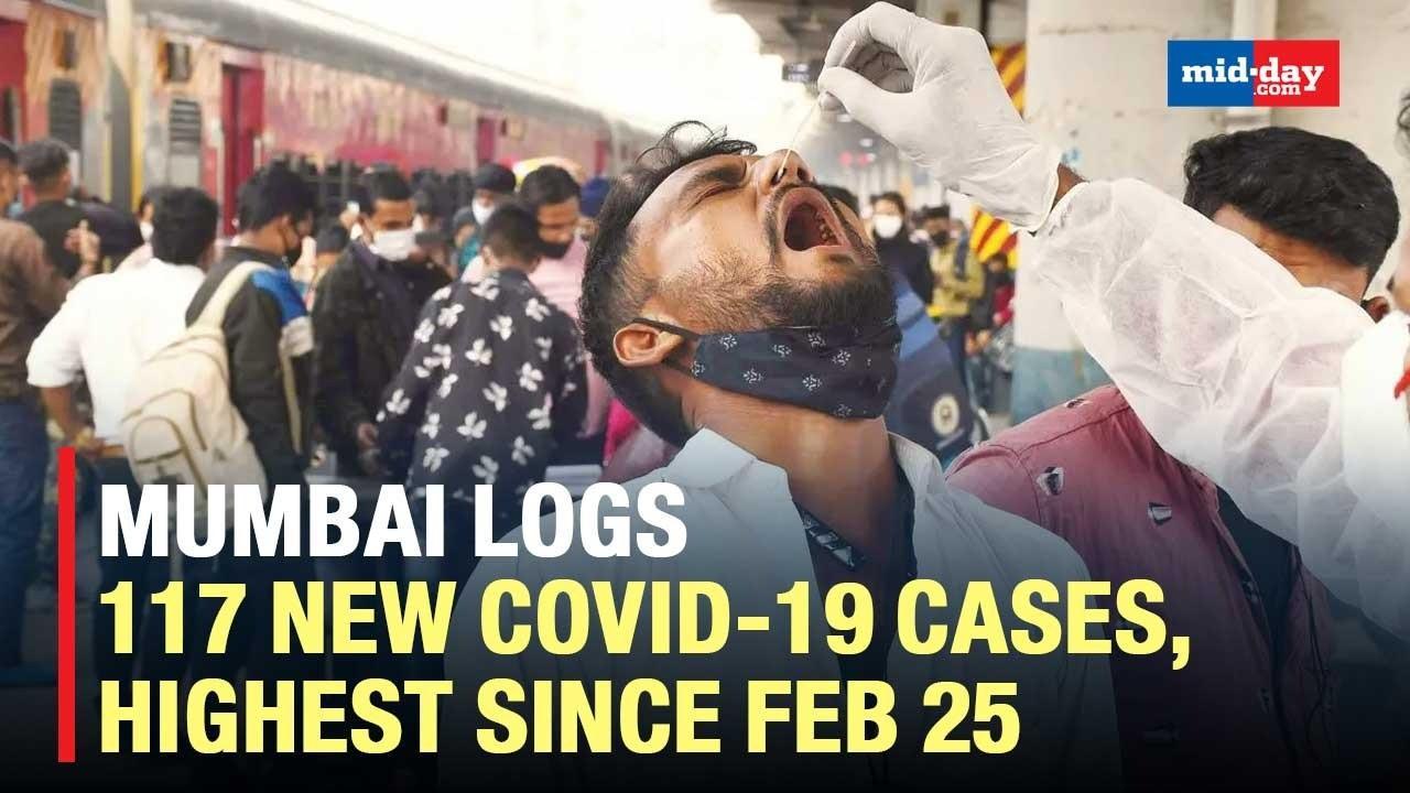 Mumbai logs 117 new Covid-19 cases, highest since Feb 25
