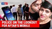Shraddha murder case: 2 Police Teams On The Lookout For Aftab's Mobile