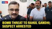 Bomb Threat To Rahul Gandhi; Suspect Arrested