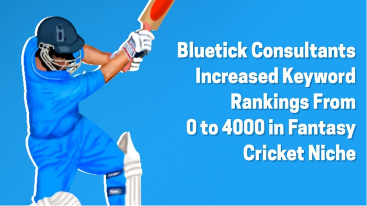 Bluetick Consultants Increased Keywords Rankings From 0 To 4000 In Fantasy Crick