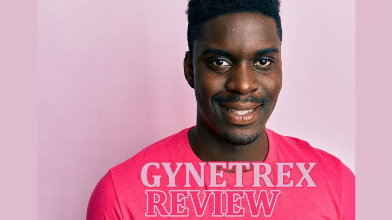 Gynetrex Review 2022 Update: Best Chest Fat Burner for Men Cost, Results, Before and After Pictures