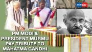 PM Modi and President Droupadi Murmu pay tribute to Mahatma Gandhi on his 153rd birth anniversary