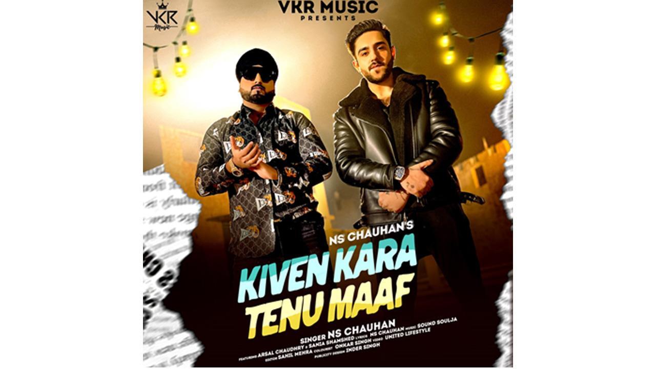 Singer NS Chauhan recently launched music video, Kiven Kara Tenu Maaf, all set to rule the hearts of millions of music lovers