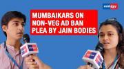 Mumbaikars on Non-Veg Ad ban plea by Jain bodies