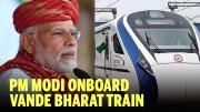PM Modi Onboards Vande Bharat Train
