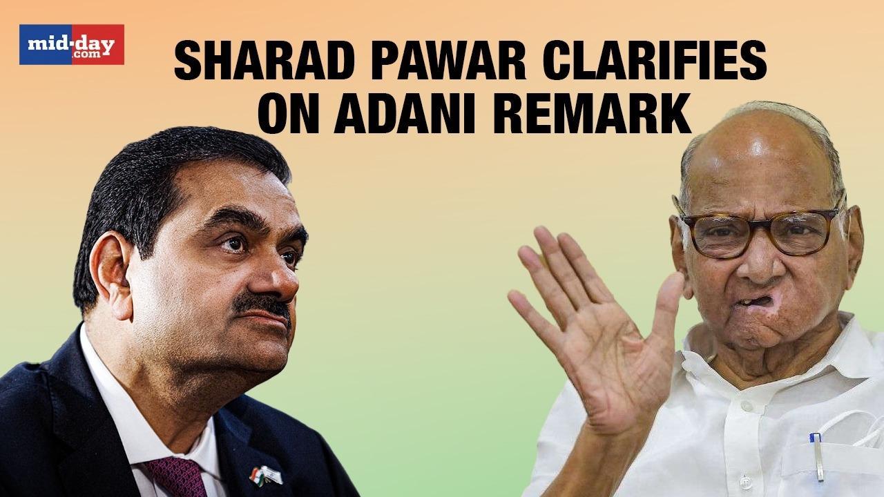 Sharad Pawar Clarifies On Adani Remark