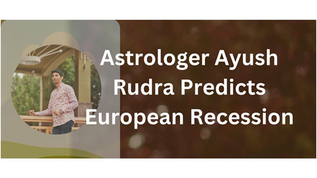 Mayong's Famous Celebrity Astrologer Ayush Rudra Predicts European Recession