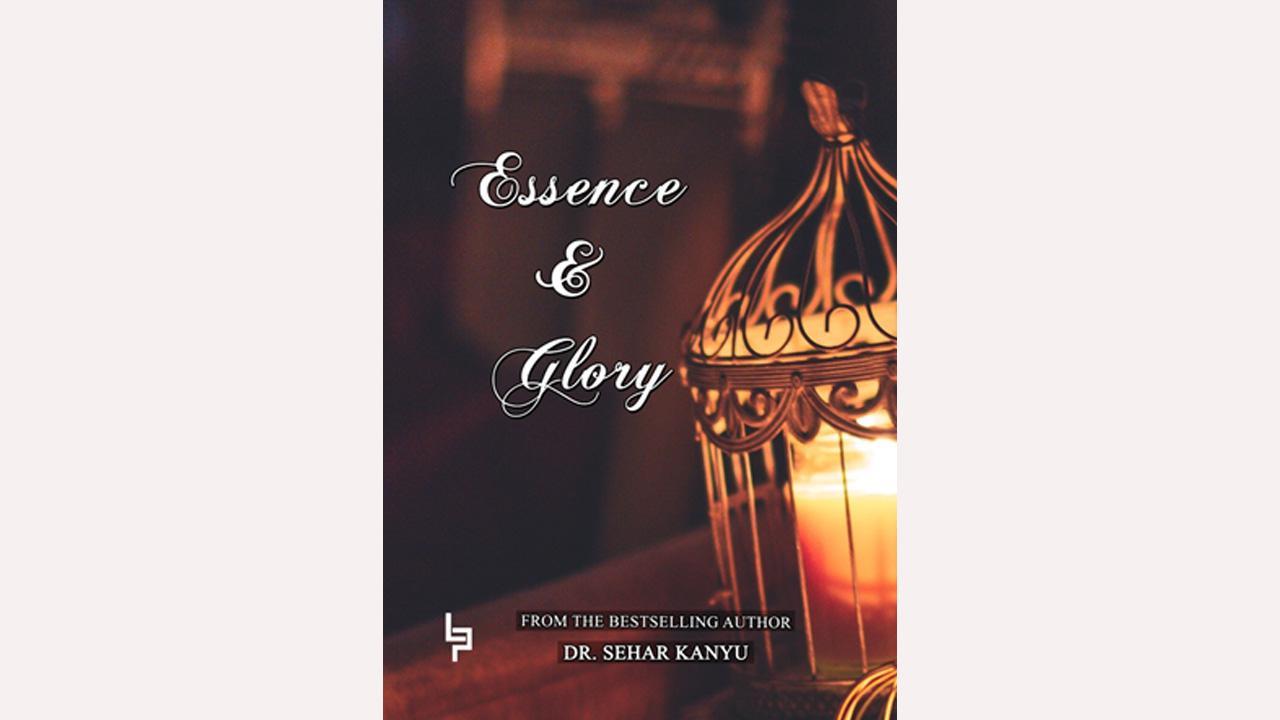 Bestselling Author, Dr. Sehar Kanyu’s Much Awaited ”Essence and Glory” Is All Set To Be Published With Lieper Publication