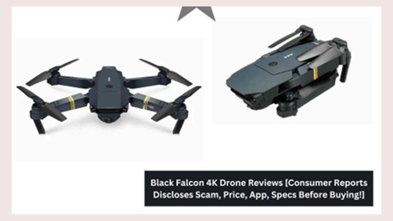 Black Falcon 4K Drone Reviews [Consumer Reports Discloses Price, Legit Website, App, Specs Before Buying!]