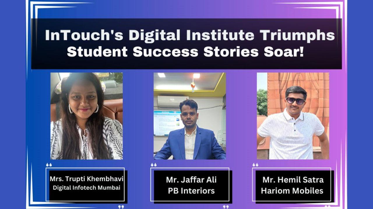InTouch Digital Institute Unveils Remarkable Success Stories: Students Turn Training into Lucrative Results