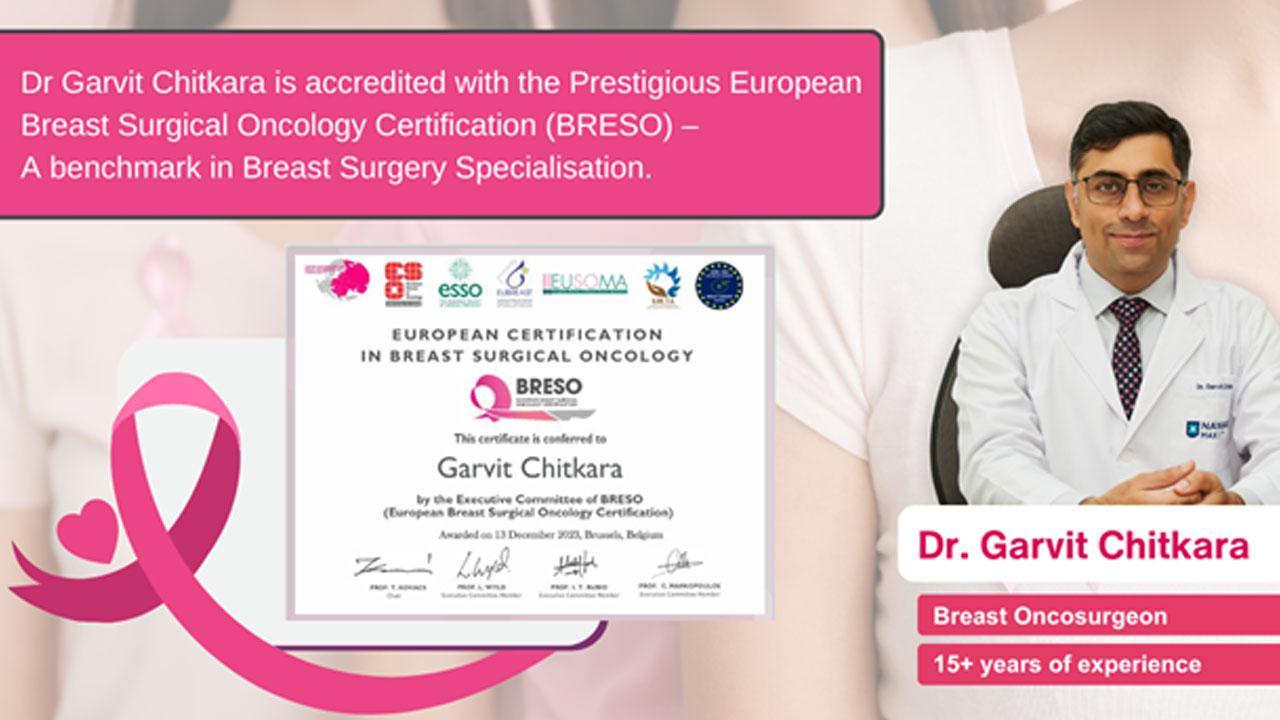 Dr. Garvit Chitkara is accredited with the Prestigious European Breast Surgical Oncology Certification (BRESO) – A benchmark in breast surgery specialization