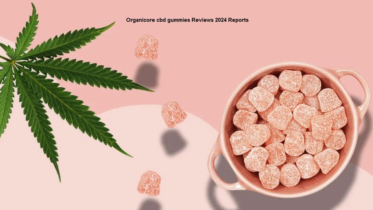 Organicore CBD Gummies [Shocking Side Effects] Legit Price Ingredients Where to buy? {Vigor Vita CBD Gummies Exposed 2024}